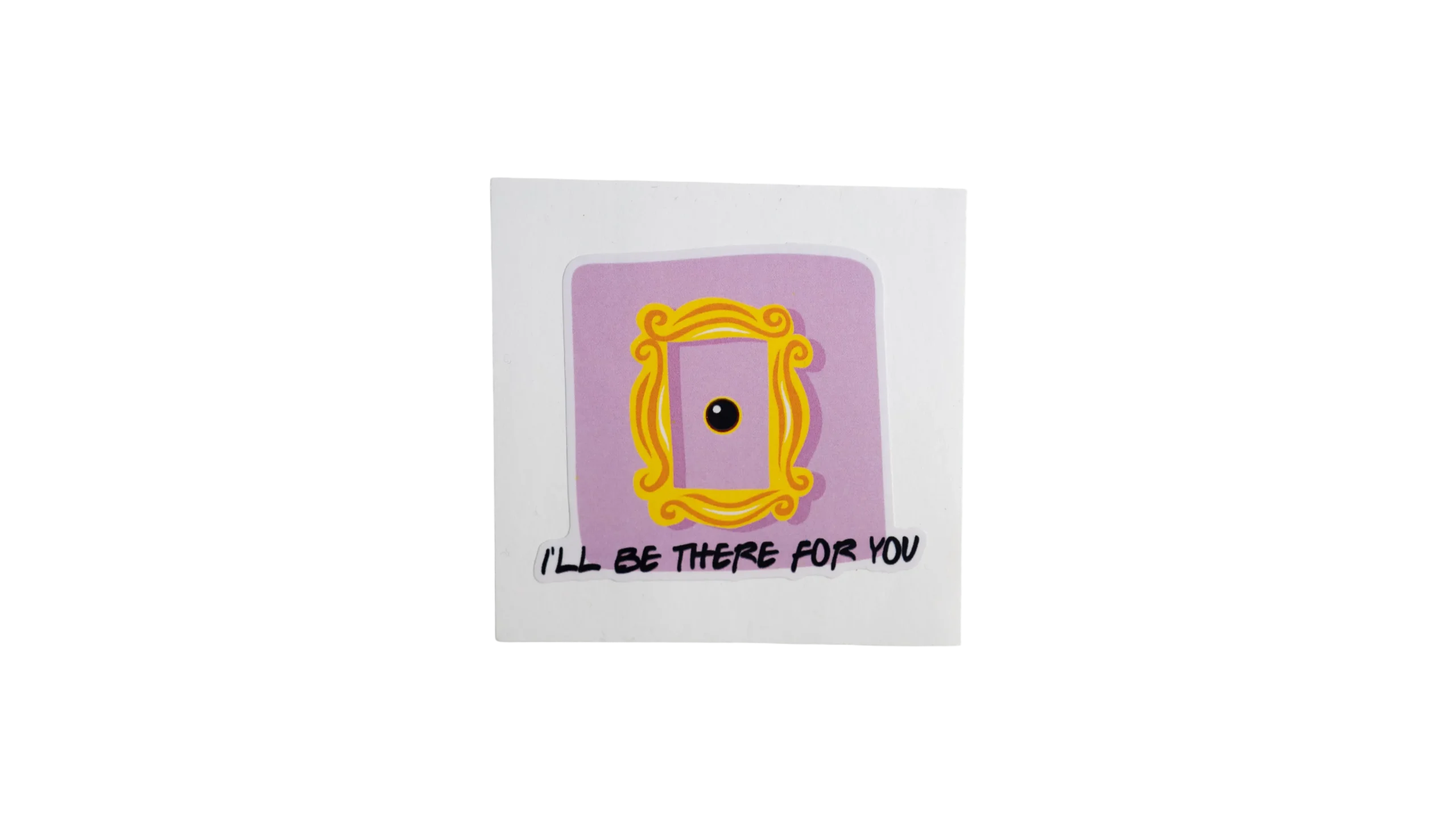 DSC03319 I'll Be There For You Decal Sticker - Image 1