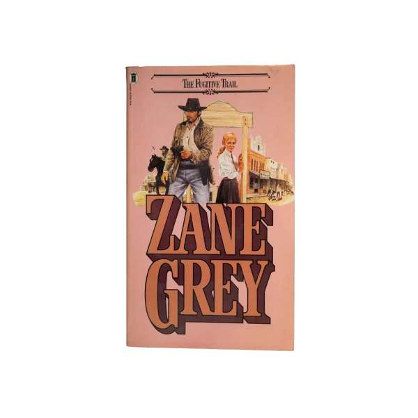 Fugitive Trail By Zane Grey