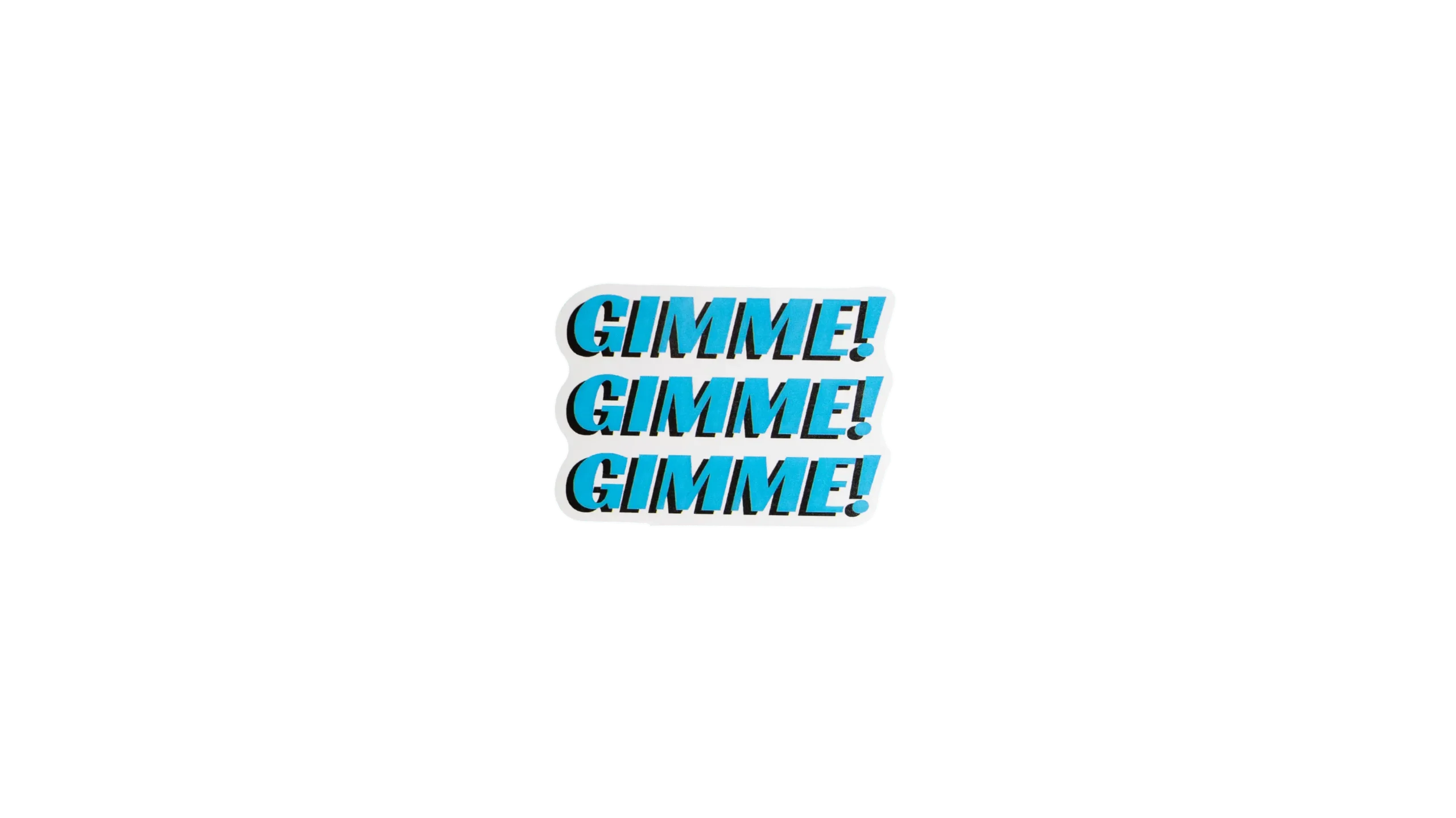 DSC08390 GIMME GIMME Sticker - Image 1