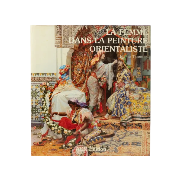 La Femme Dans La Peinture Orientaliste Book