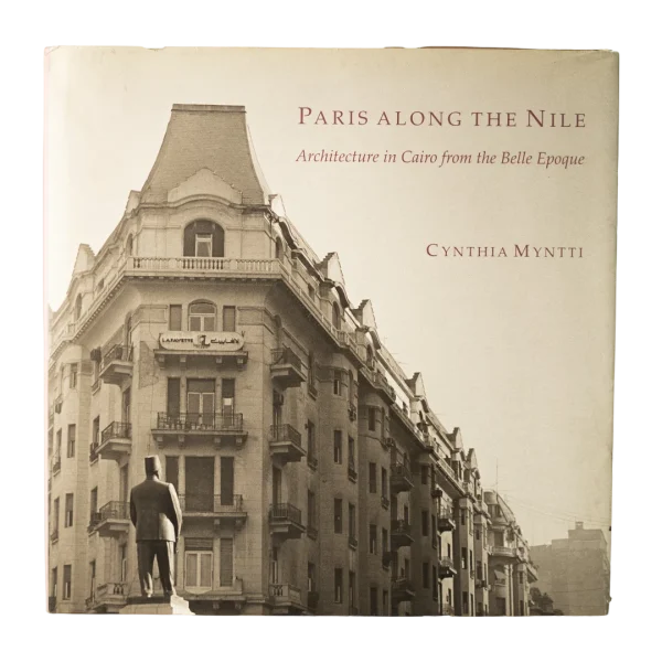 Paris Along the Nile: Architecture In Cairo From The Belle Epoque Book