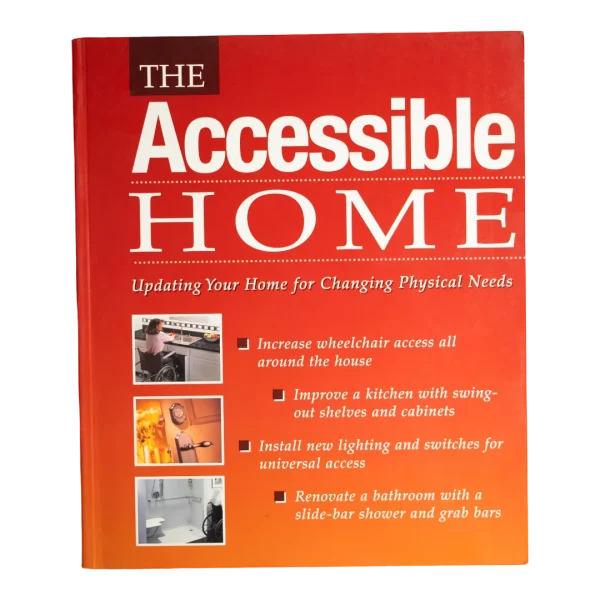 The Accessible Home: Updating Your Home for Changing Physical Needs Book
